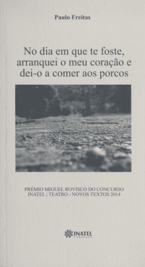 No dia em que te foste, arranquei o meu coração e dei-o a comer aos porcos